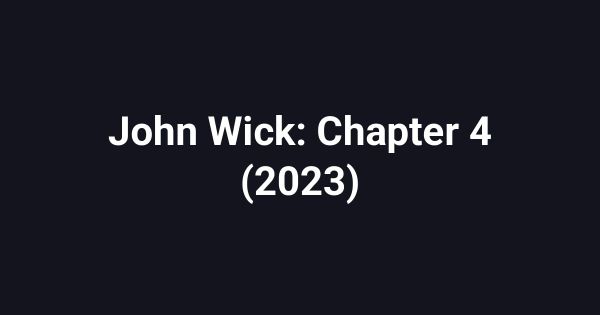 John Wick: Chapter 4 (2023)