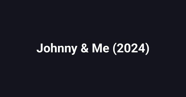Johnny & Me (2024)