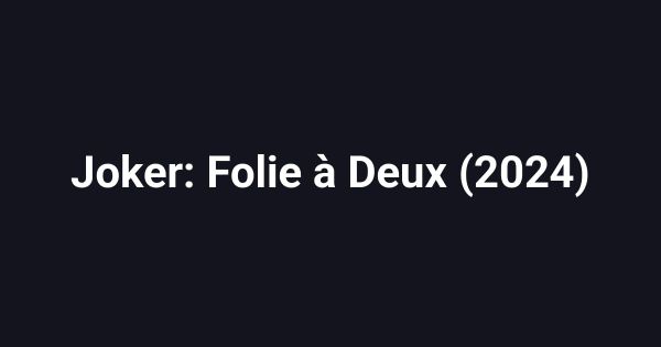 Joker: Folie à Deux (2024)