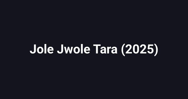 Jole Jwole Tara (2025)
