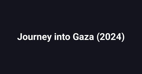 Journey into Gaza (2024)