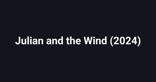 Julian and the Wind (2024)