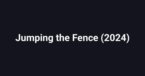 Jumping the Fence (2024)