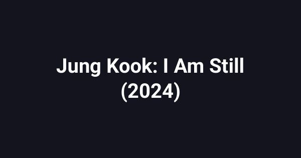 Jung Kook: I Am Still (2024)