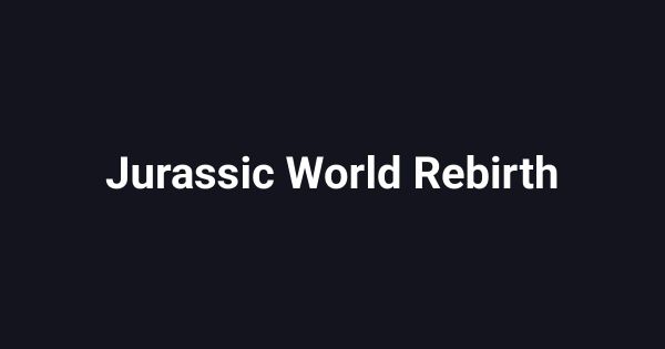 Jurassic World Rebirth