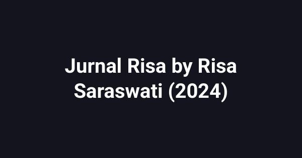 Jurnal Risa by Risa Saraswati (2024)