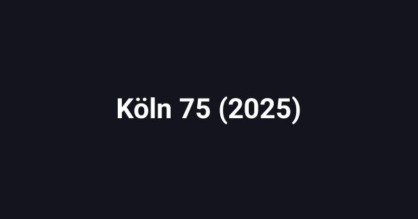 Köln 75 (2025)