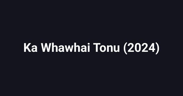 Ka Whawhai Tonu (2024)