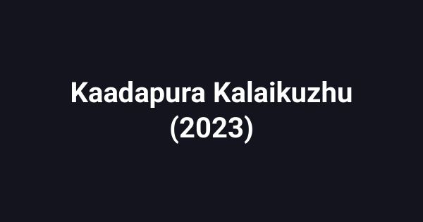 Kaadapura Kalaikuzhu (2023)