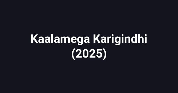 Kaalamega Karigindhi (2025)