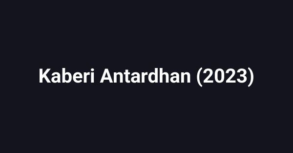 Kaberi Antardhan (2023)