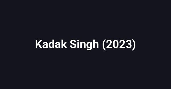 Kadak Singh (2023)