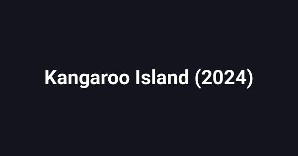Kangaroo Island (2024)