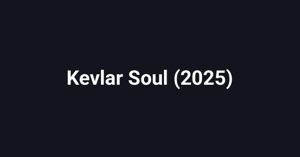 Kevlar Soul (2025)