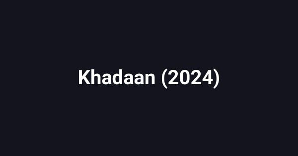 Khadaan (2024)