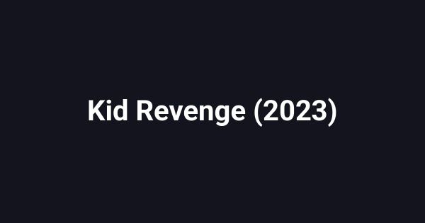 Kid Revenge (2023)