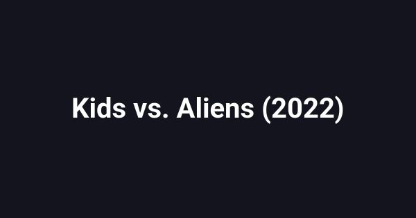 Kids vs. Aliens (2022)