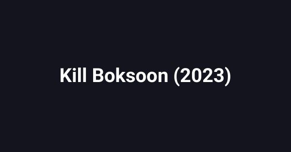 Kill Boksoon (2023)