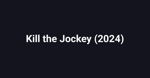 Kill the Jockey (2024)