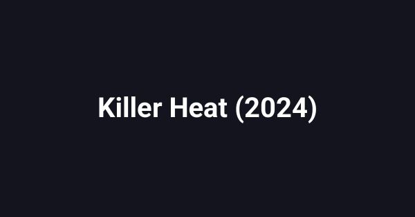 Killer Heat (2024)