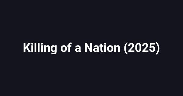 Killing of a Nation (2025)