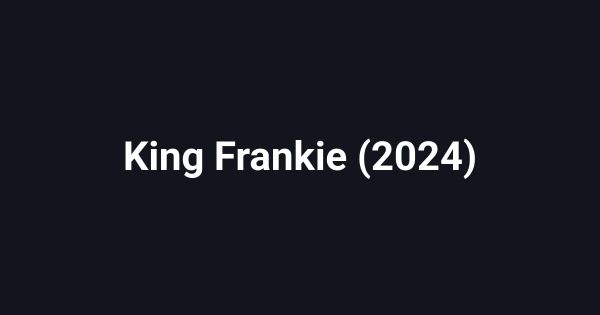 King Frankie (2024)