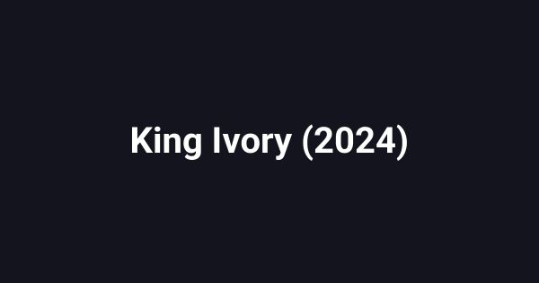 King Ivory (2024)