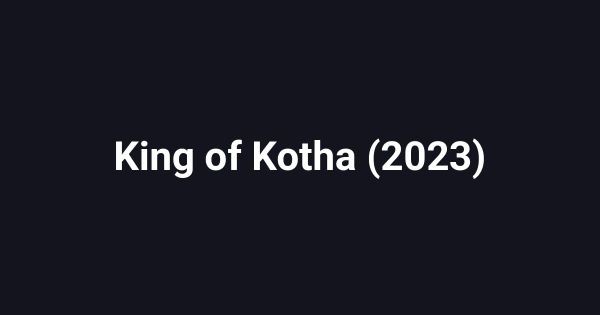 King of Kotha (2023)