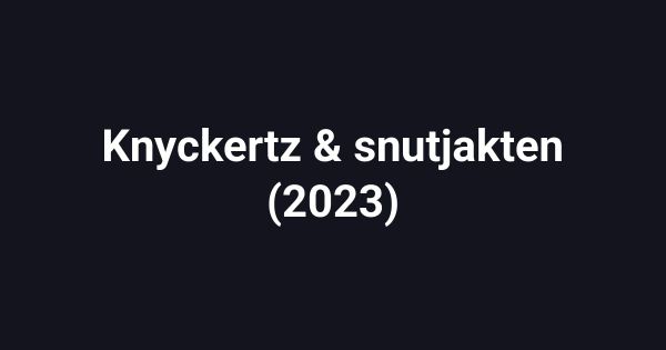 Knyckertz & snutjakten (2023)
