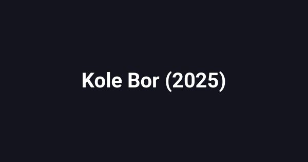 Kole Bor (2025)