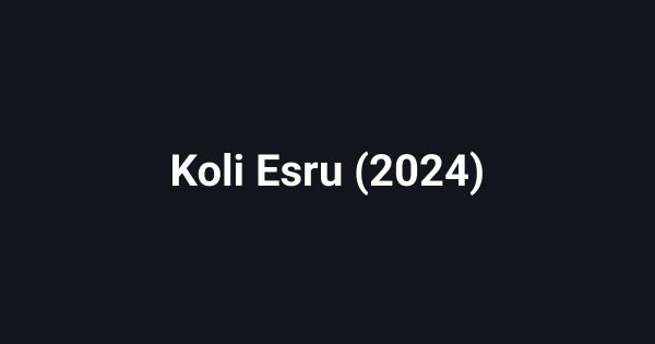 Koli Esru (2024)