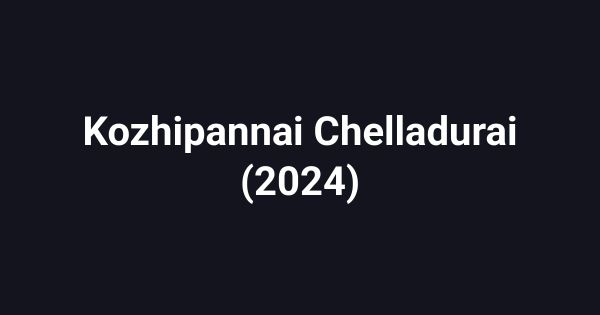 Kozhipannai Chelladurai (2024)
