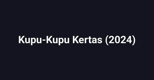 Kupu-Kupu Kertas (2024)