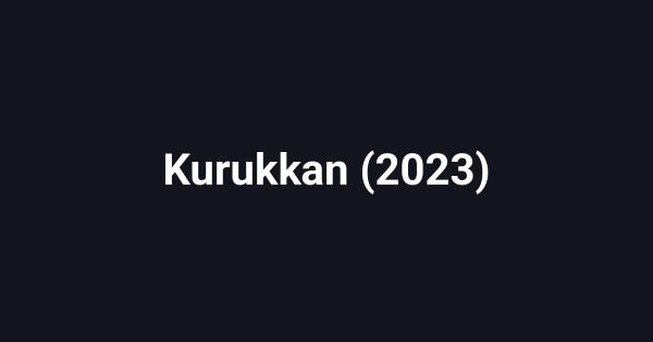 Kurukkan (2023)
