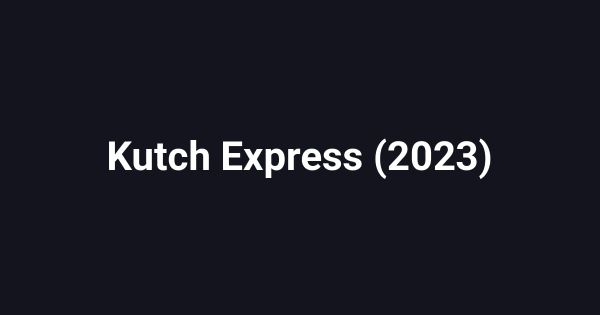 Kutch Express (2023)