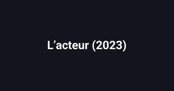 L’acteur (2023)