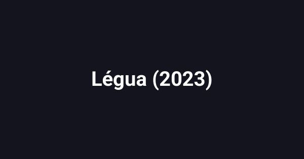 Légua (2023)