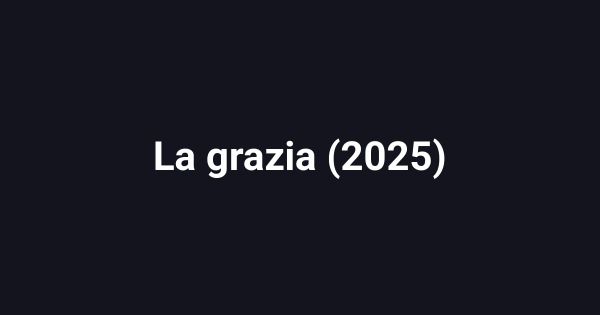 La grazia (2025)