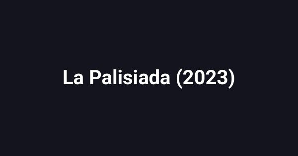 La Palisiada (2023)