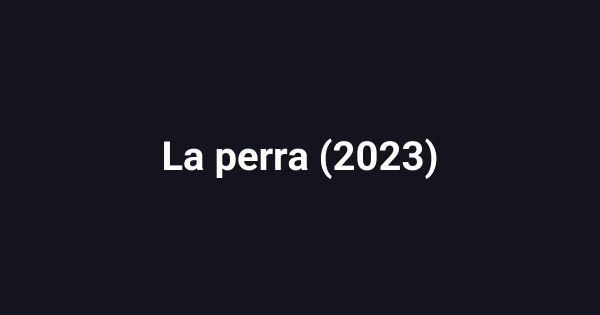 La perra (2023)