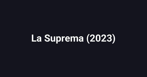 La Suprema (2023)