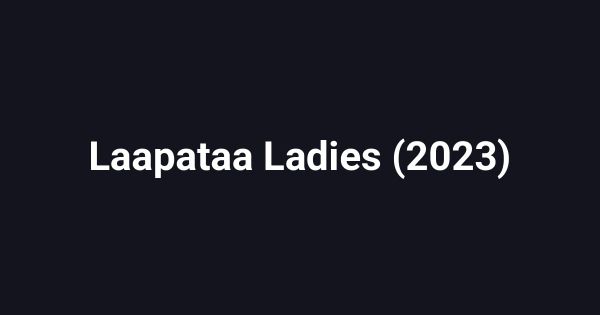 Laapataa Ladies (2023)