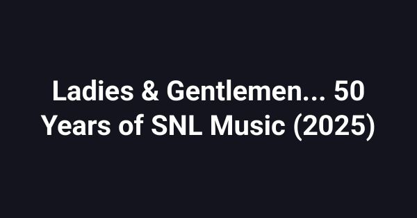 Ladies & Gentlemen... 50 Years of SNL Music (2025)