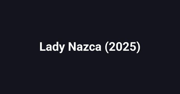 Lady Nazca (2025)