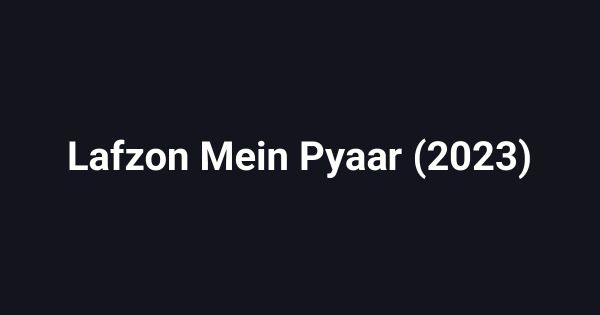 Lafzon Mein Pyaar (2023)
