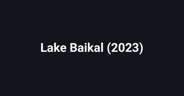 Lake Baikal (2023)