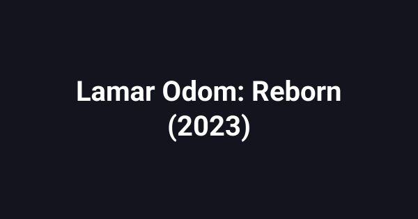Lamar Odom: Reborn (2023)