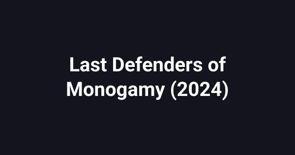 Last Defenders of Monogamy (2024)