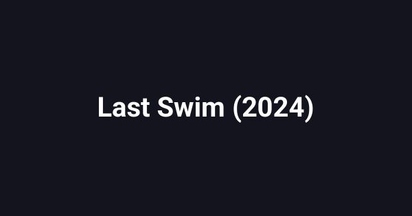 Last Swim (2024)