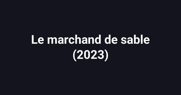 Le marchand de sable (2023)